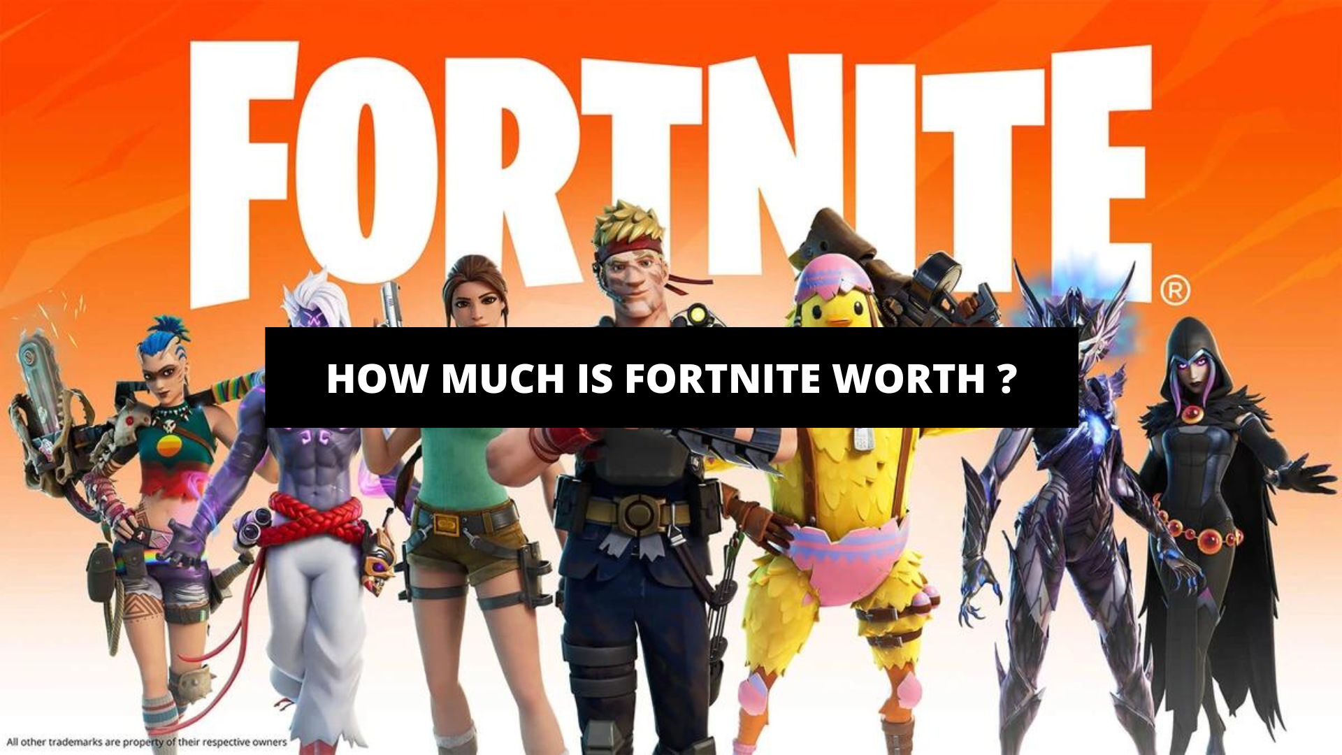 How Much Is Fortnite Worth ? The Gaming