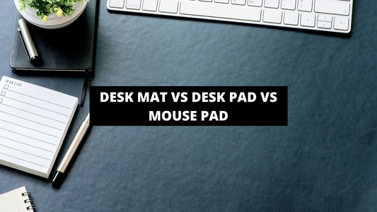 Desk Mat vs Desk Pad vs Mouse Pad - What Are the Differences?