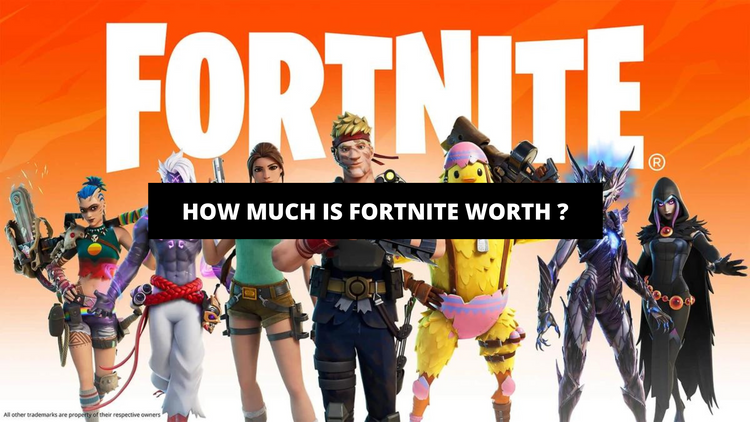 How Much Is Fortnite Worth ? – The Gaming Planet