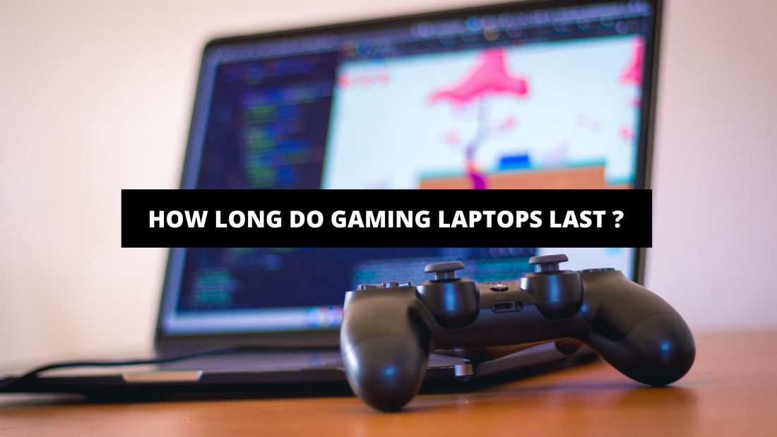 How Long Do Gaming Laptops Last ?