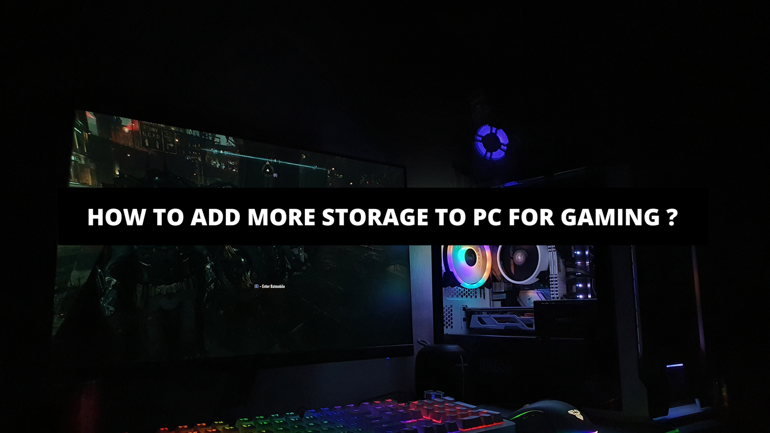 How To Add More Storage To Pc For Gaming ? The Gaming