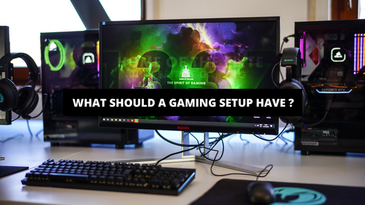 What Should A Gaming Setup Have ?